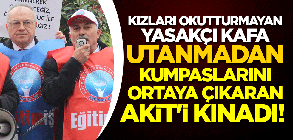 Kızları okutturmayan yasakçı kafa, utanmadan kumpaslarını ortaya çıkaran Akit'i kınadı!