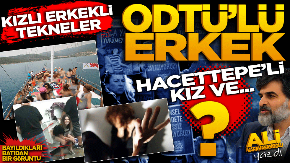 Kızlı erkekli tekneler.. ODTÜ’lü erkek, Hacettepe’li kız ve ..!