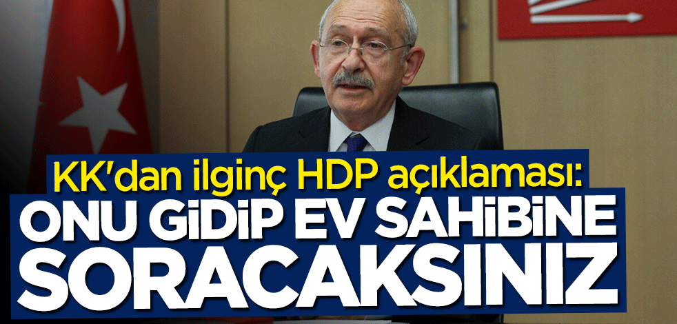 KK'dan ilginç HDP açıklaması: Onu gidip ev sahibine soracaksınız!
