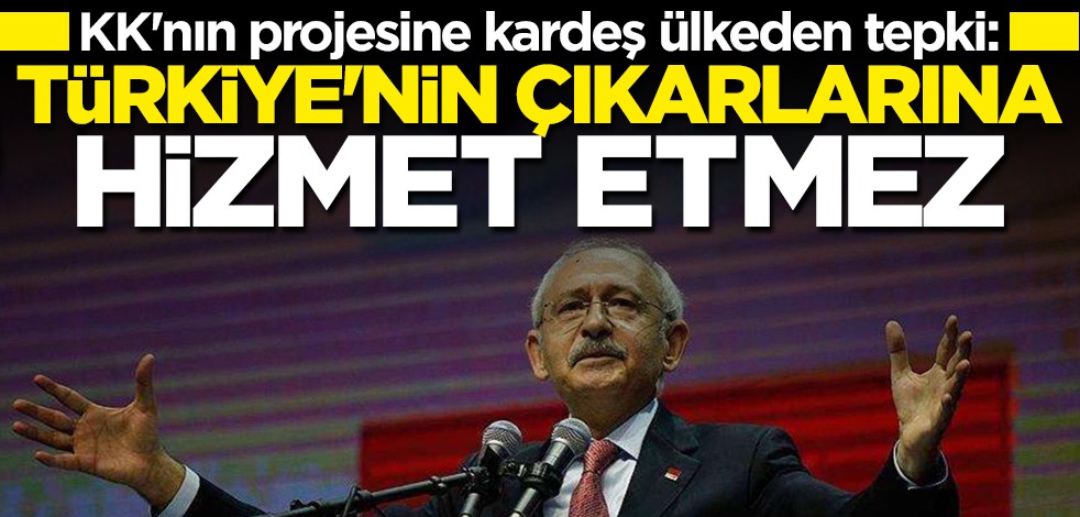 KK'nın projesine kardeş ülkeden tepki: Türkiye'nin çıkarlarına hizmet etmez