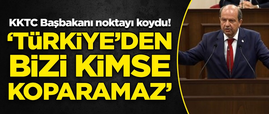 KKTC Başbakanı Ersin Tatar noktayı koydu! "Bizi Türkiye'den kimse koparamaz"
