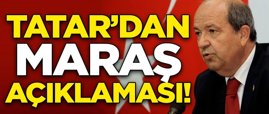 KKTC Başbakanı Ersin Tatar'dan kritik Maraş çıkışı!