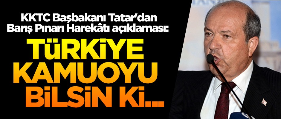 KKTC Başbakanı Tatar'dan Barış Pınarı Harekâtı açıklaması