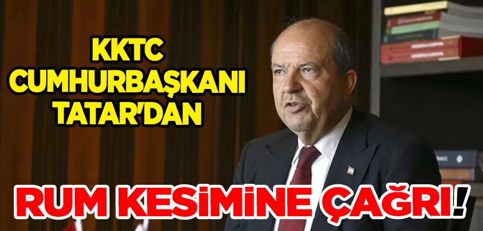 KKTC Cumhurbaşkanı Ersin Tatar'dan Rum kesimine çağrı! Terör örgütleriyle...