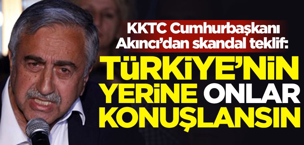 KKTC Cumhurbaşkanı Mustafa Akıncı'ndan skandal teklif: Türkiye’nin garantörlüğü yerine İngiltere ve Yunanistan...