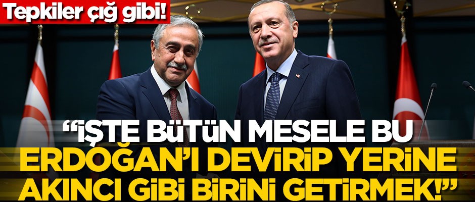 KKTC Cumhurbaşkanı Mustafa Akıncı’ya tepkiler çığ gibi