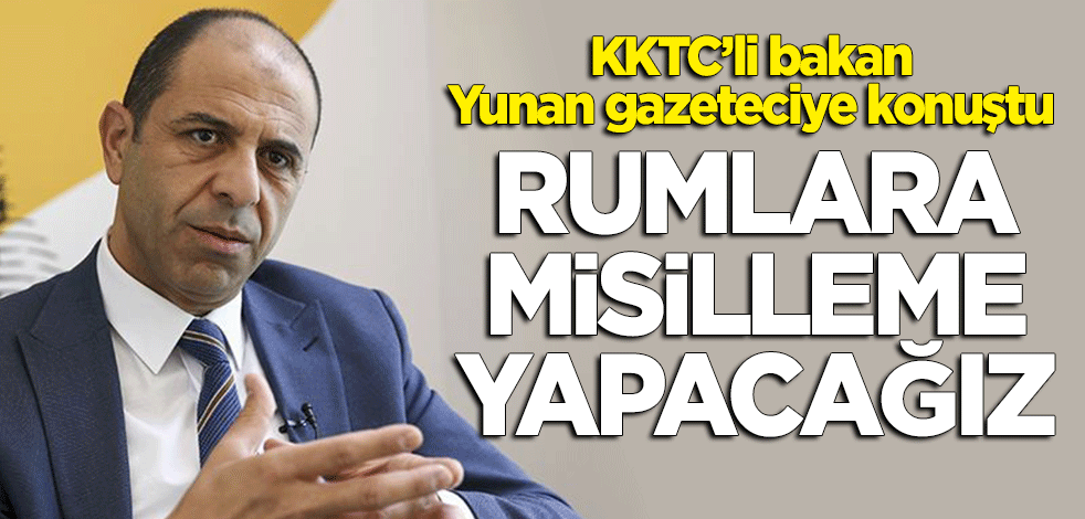 KKTC Dışişleri Bakanı Özersay'dan Yunan gazeteciye konuştu: Misilleme yapacağız!