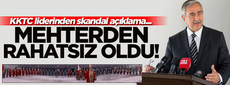 KKTC lideri Akıncı mehter marşından rahatsız oldu!