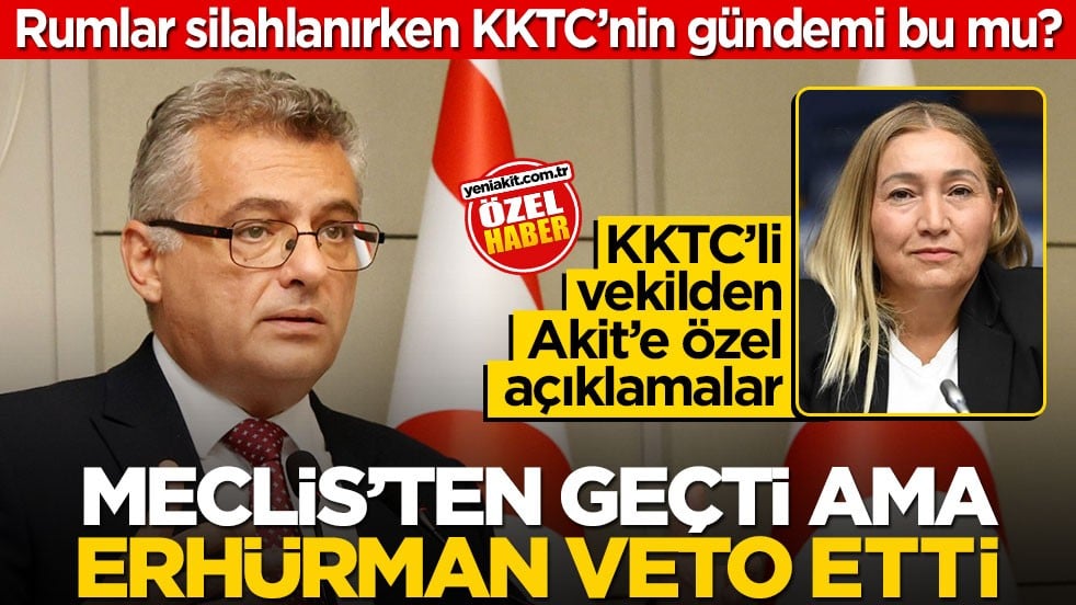 Rumlar silahlanırken KKTC'nin uğraşması gereken konu bu mu?! Meclis oybirliğiyle kabul etti ama Tufan Erhürman veto etti...
