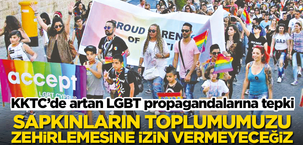 KKTC’de artan LGBT propagandalarına tepki! Sapkınların toplumumuzu zehirlemesine izin vermeyeceğiz