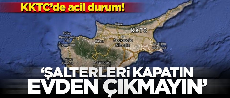 KKTC'de doğal afet! "Şalterleri kapatın, evden dışarı çıkmayın"