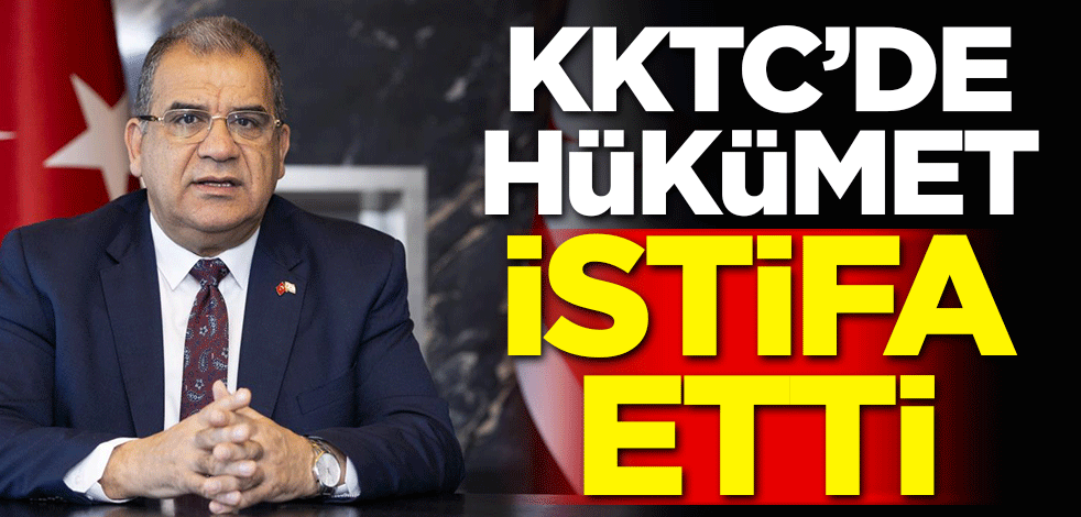 KKTC'de hükümet istifa etti