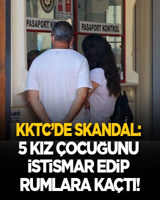 KKTC’de mide bulandıran skandal! 5 kız çocuğuna cinsel istismarda bulunup Güney Kıbrıs’a kaçtı