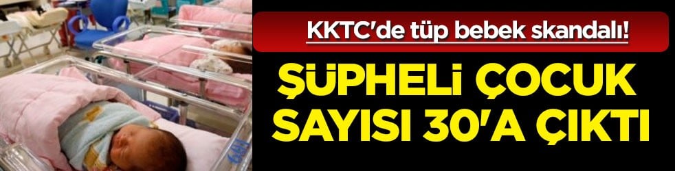 KKTC'de tüp bebek skandalı iddiası: Kimsenin fark etmediği nadir olay... En az 30 çocukta yanlış donör şüphesi