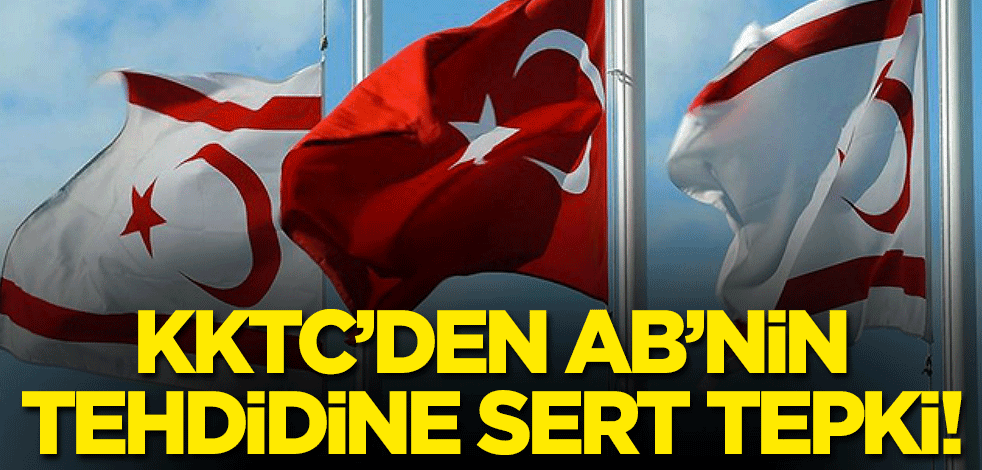 KKTC'den AB'nin tehdidine sert tepki!