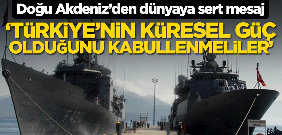 KKTC’den Doğu Akdeniz’deki son duruma ilişkin dünyaya mesaj! ‘Türkiye’nin küresel güç olduğunu kabul etmeliler’