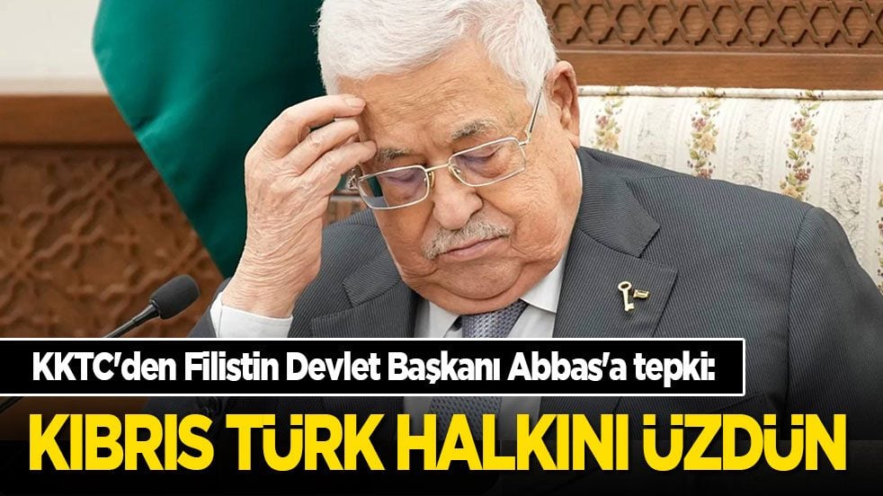 KKTC'den Filistin Devlet Başkanı Abbas'a tepki: Kıbrıs Türk halkını üzdün!