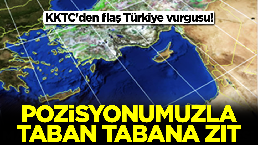 KKTC'den flaş Türkiye vurgusu: Pozisyonumuzla taban tabana zıt