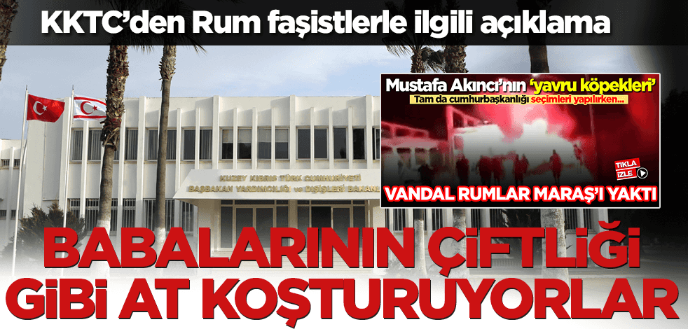 KKTC'den Rum faşistlerle ilgili açıklama: Bir kez daha cezasız kalmamalı