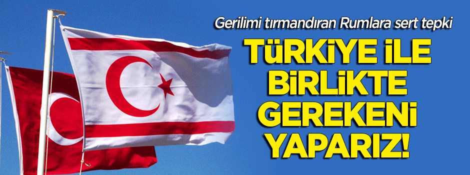 KKTC'den Rum Kesimi'ne sert tepki: Türkiye ile...