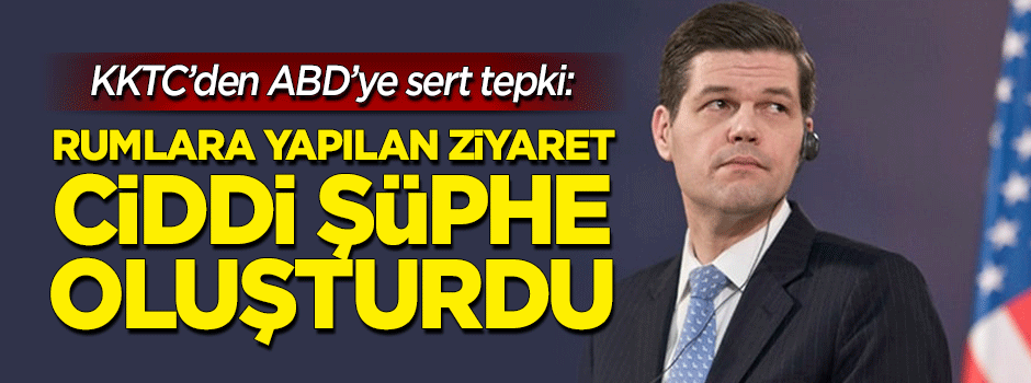 KKTC'den sert tepki: ABD'nin Rumlara yaptığı ziyaret ciddi şüphe oluşturdu
