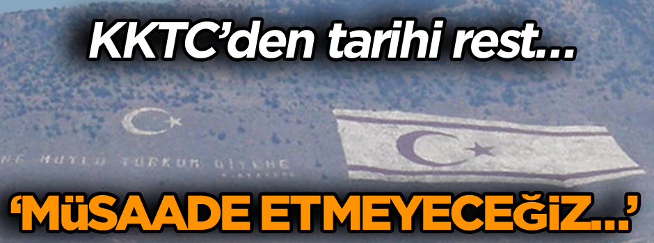 KKTC’den tarihi rest… ‘Müsaade etmeyeceğiz…’