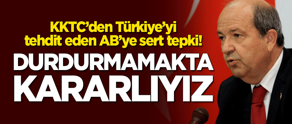 KKTC'den Türkiye'yi tehdit eden AB'ye sert tepki!