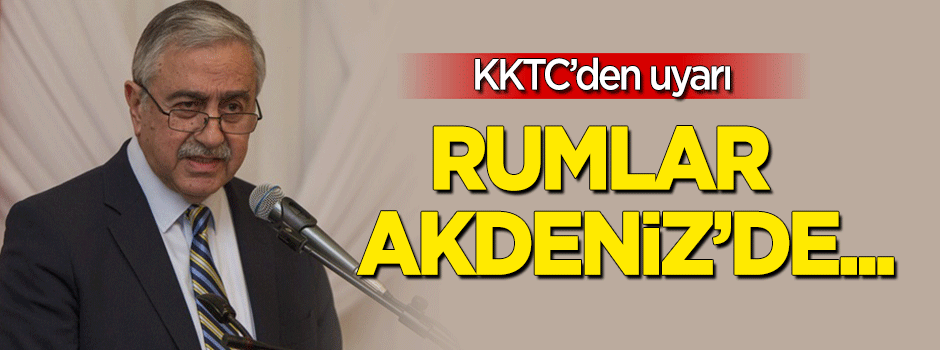 KKTC'den uyarı: Rum kesimi Akdeniz'de...