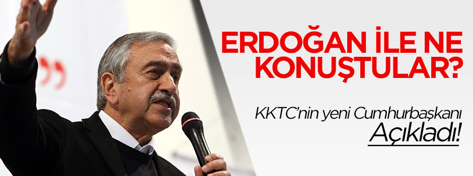 KKTC'nin yeni Cumhurbaşkanı Mustafa Akıncı: Telefonun amacı...