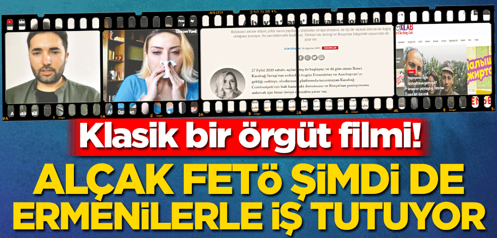 Klasik bir örgüt filmi! Alçak FETÖ şimdi de Ermenilerle iş tutuyor