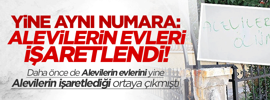 Klasik numara: Alevilerin evleri işaretlendi