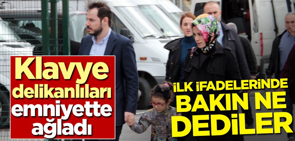 Klavye delikanlıları emniyette ağladı! İlk ifadelerinde bakın ne dediler