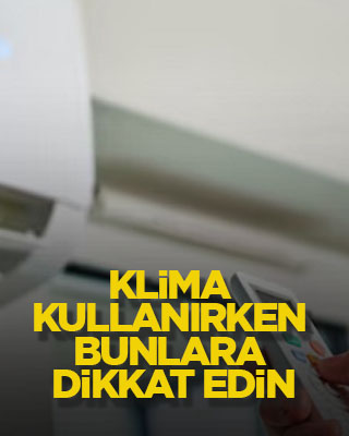 Klima kullanırken bunlara dikkat edin