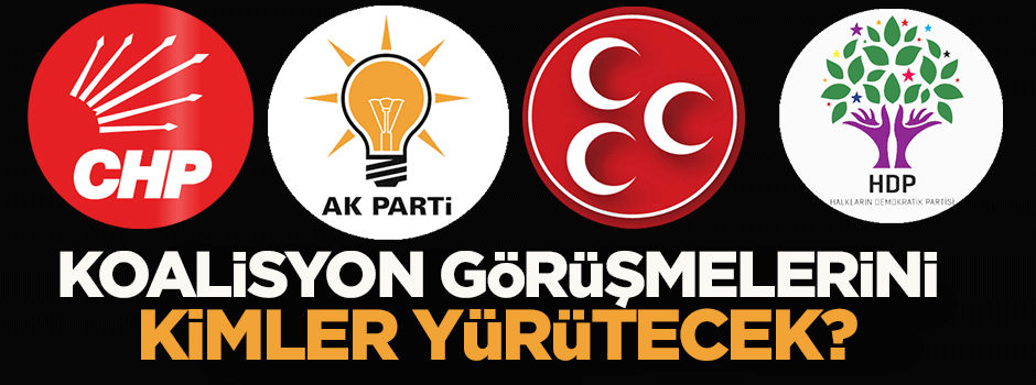 Koalisyon görüşmelerini kimler yürütecek?