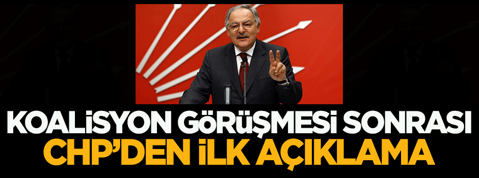 Koalisyon görüşmesi sonrası CHP'den ilk açıklama