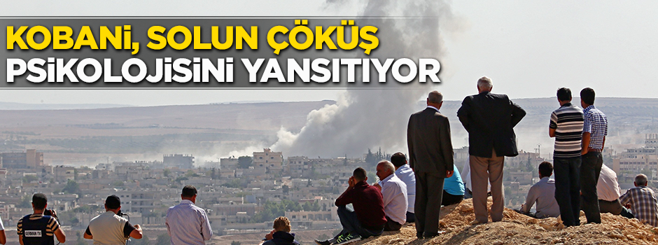 Kobani, solun çöküş psikolojisini yansıtıyor