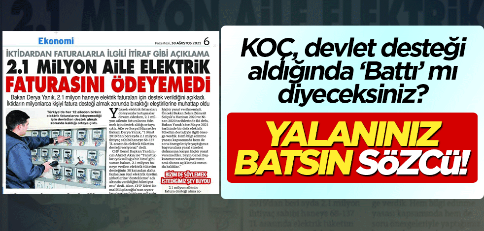 KOÇ devletten destek aldığında 'Battı' mı diyeceksiniz? Yalanınız batsın Sözcü!