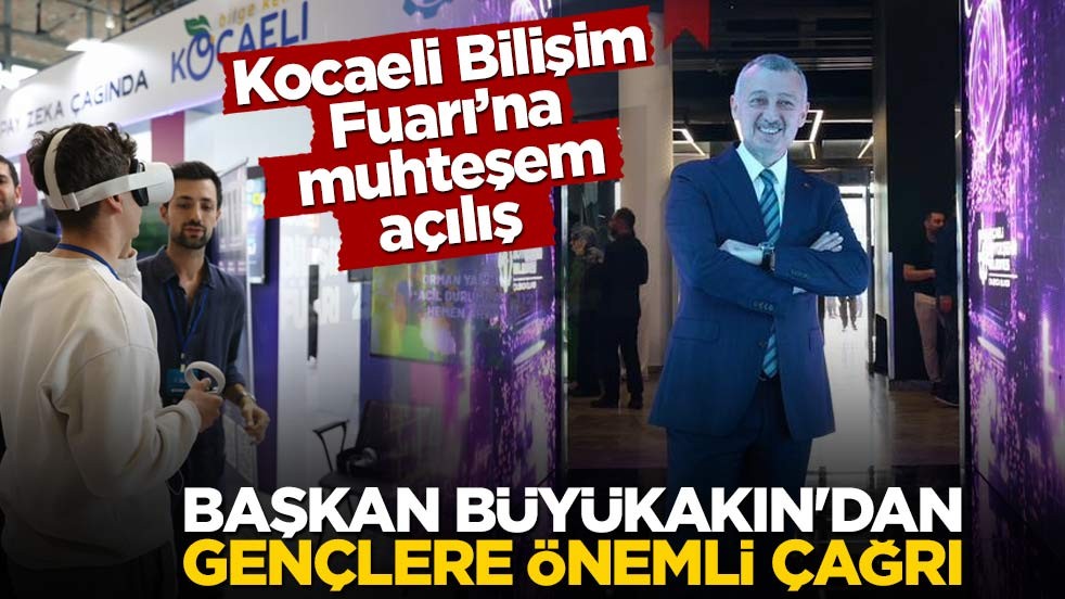 Kocaeli Bilişim Fuarı'na muhteşem açılış! Başkan Büyükakın’dan gençlere önemli çağrı