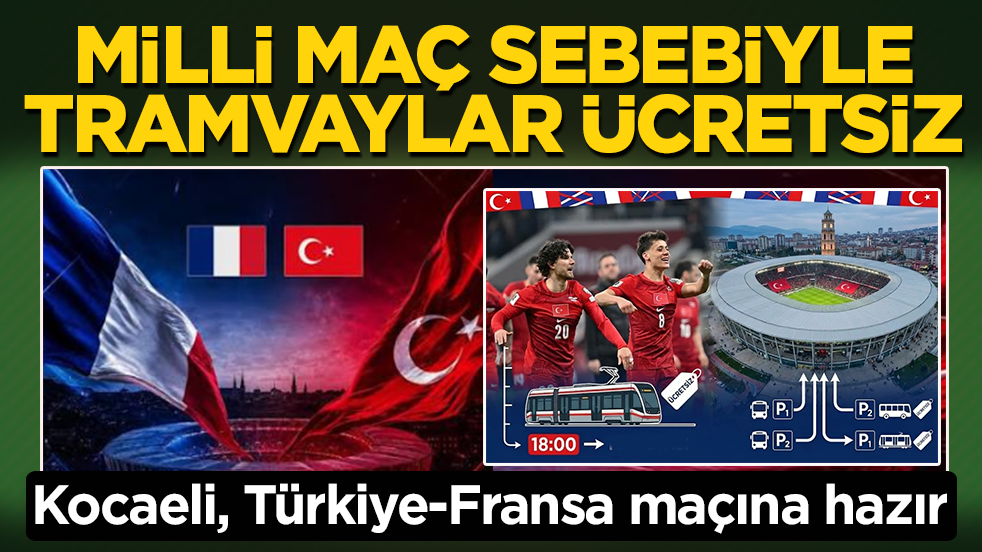Kocaeli, Türkiye-Fransa maçına hazır: Milli maç sebebiyle tramvaylar ücretsiz