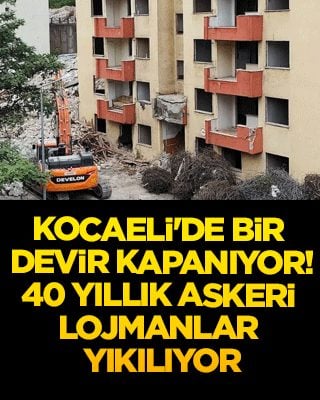 Kocaeli'de bir devir kapanıyor! 40 yıllık askeri lojmanlar yıkılıyor