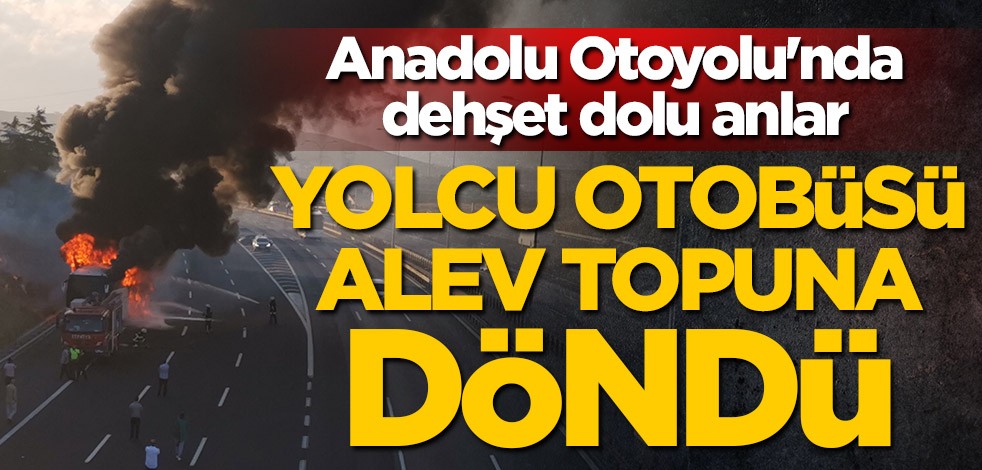 Kocaeli'de dehşet dolu anlar! Yolcu otobüsü alev topuna döndü