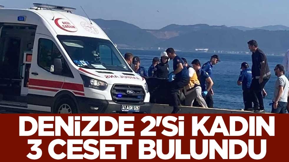 Kocaeli'de dehşete düşüren olay! Denizde 2'si kadın 3 ceset bulundu