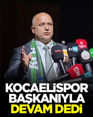 Kocaelispor başkanıyla devam dedi