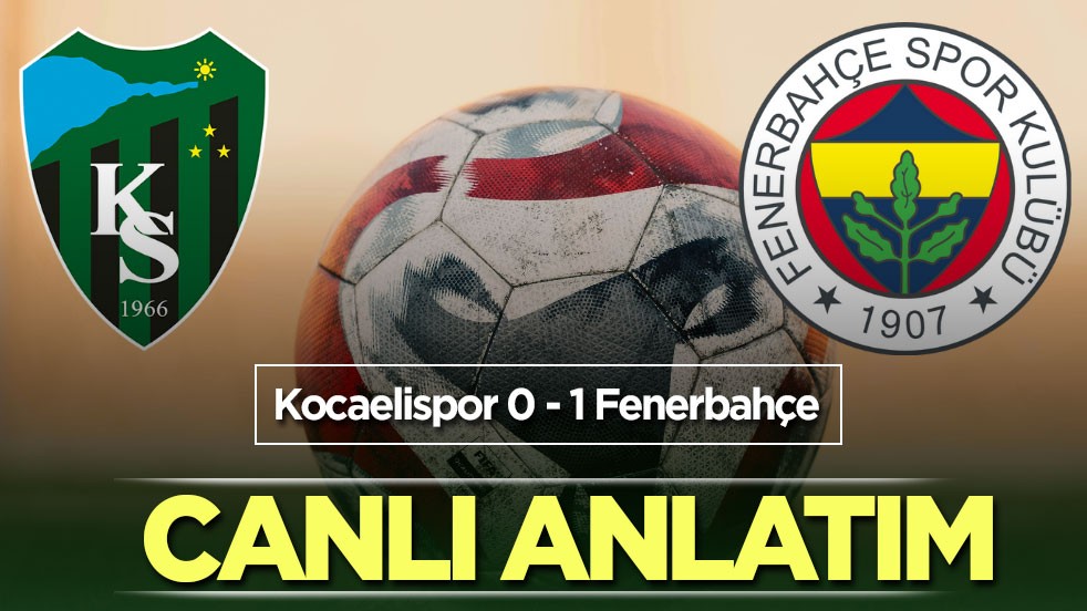 Kocaelispor - Fenerbahçe CANLI ANLATIM