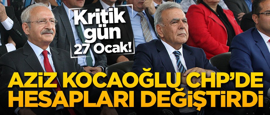 Kocaoğlu CHP'de hesapları değiştirdi! Kritik gün 27 Ocak