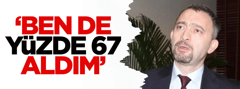 Kocasakal: Ben de %67 aldım