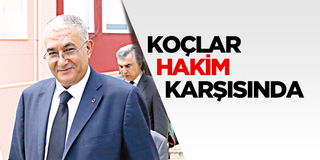 Koç’lar hakim karşısında