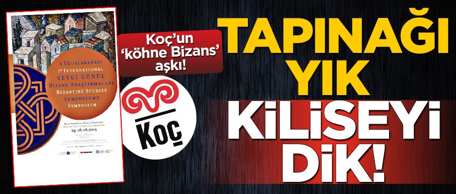 Koç’un Bizans aşkı