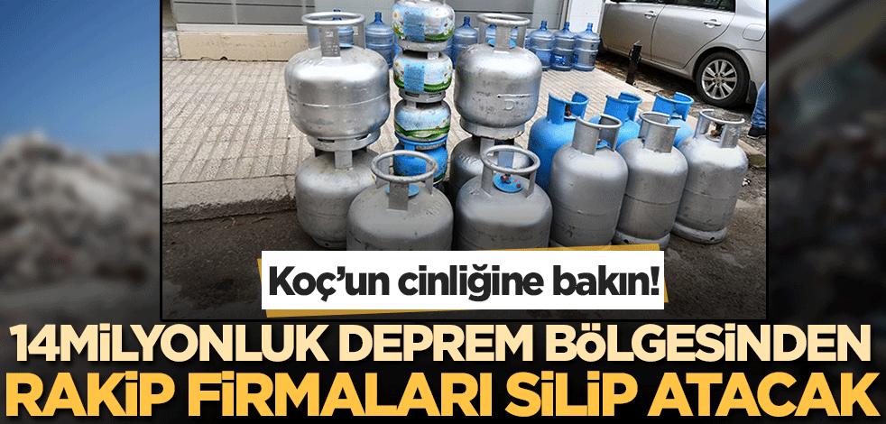 Koç'un cinliğine bakın! 14 milyonluk deprem bölgesinden rakip firmaları silip atacak