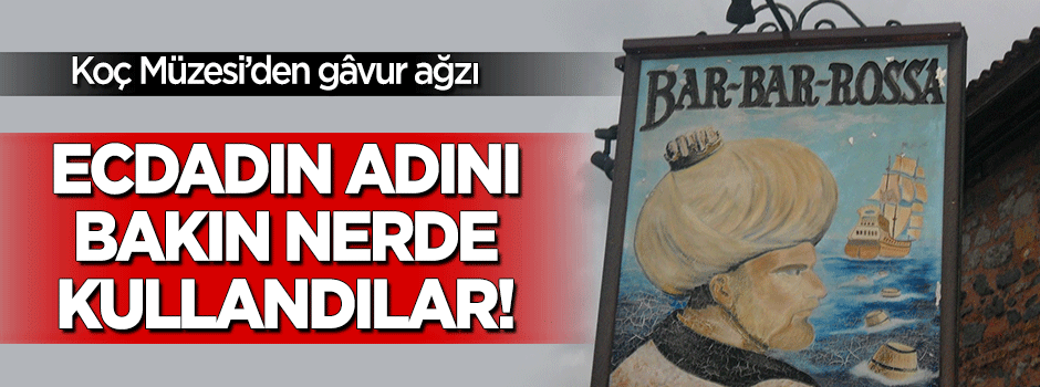 Koç’un müzesinde gavur ağzı